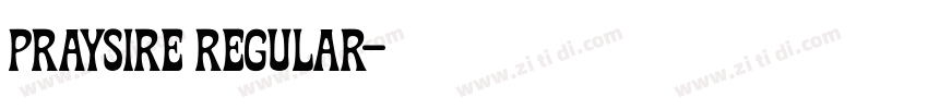 Praysire Regular字体转换 Praysire Regular字体转换